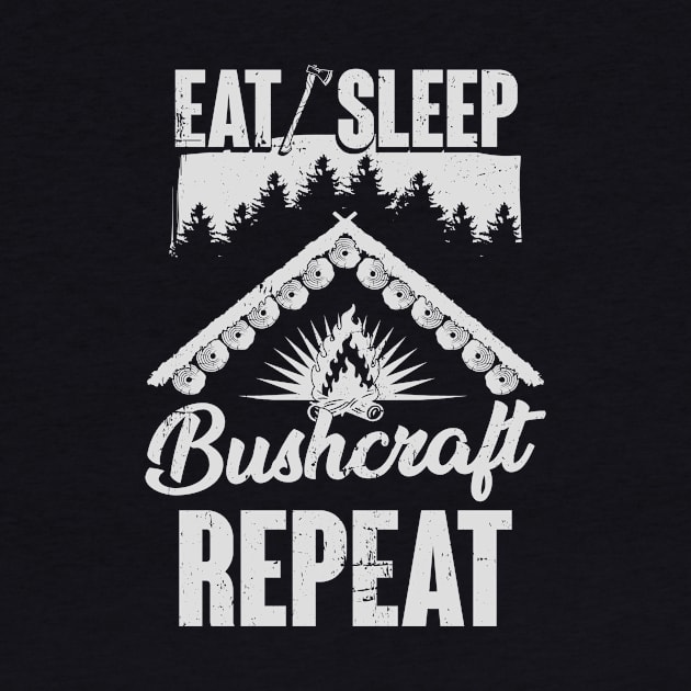 Eat Sleep Bushcraft Repeat Bushcrafter Gift by Dolde08